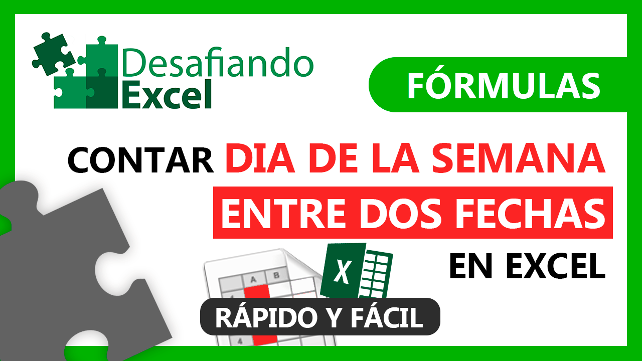 Contar dia de la semana entre dos fechas en Excel | Desafiando Excel