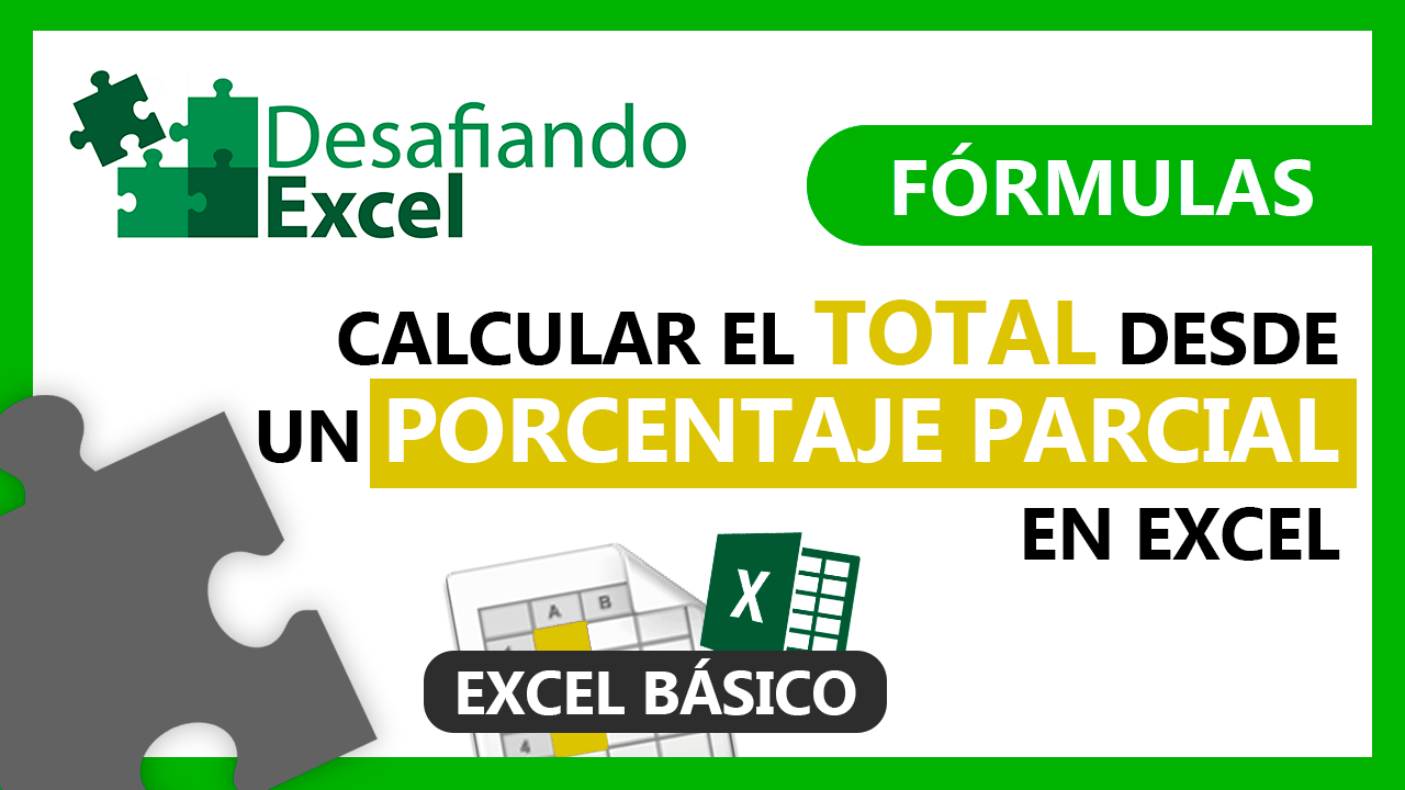 Calcular el total desde un porcentaje parcial en Excel | Desafiando Excel
